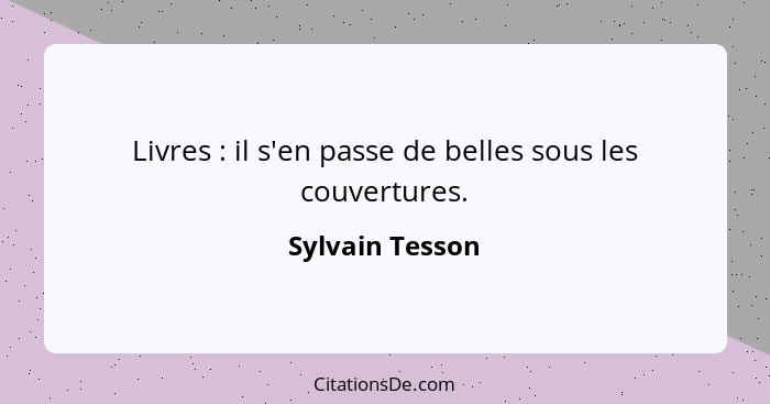 Livres : il s'en passe de belles sous les couvertures.... - Sylvain Tesson