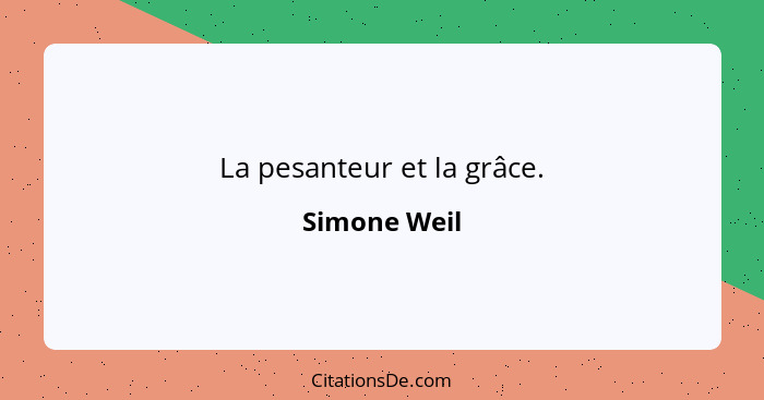 La pesanteur et la grâce.... - Simone Weil