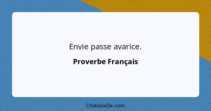 Envie passe avarice.... - Proverbe Français