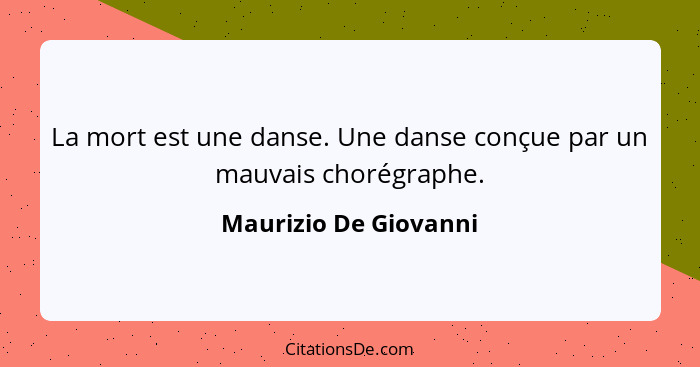 La mort est une danse. Une danse conçue par un mauvais chorégraphe.... - Maurizio De Giovanni