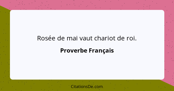 Rosée de mai vaut chariot de roi.... - Proverbe Français