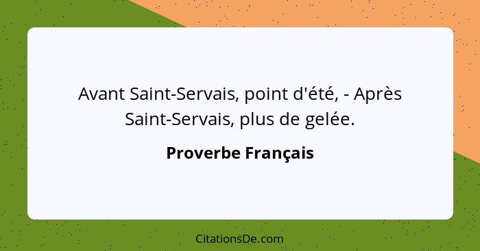 Avant Saint-Servais, point d'été, - Après Saint-Servais, plus de gelée.... - Proverbe Français