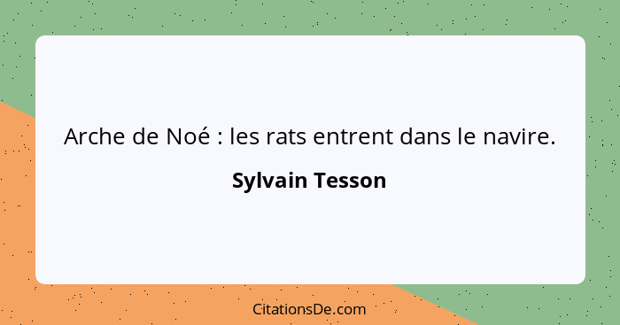 Arche de Noé : les rats entrent dans le navire.... - Sylvain Tesson