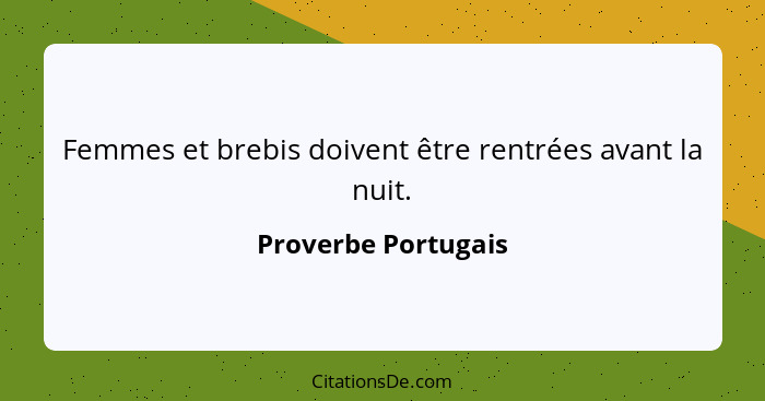 Femmes et brebis doivent être rentrées avant la nuit.... - Proverbe Portugais