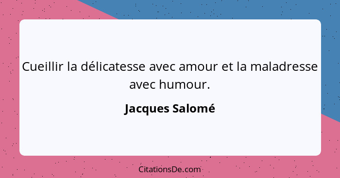 Jacques Salome Cueillir La Delicatesse Avec Amour Et La Ma