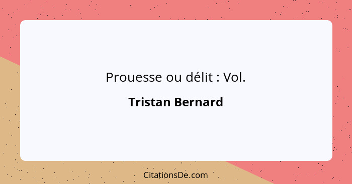 Prouesse ou délit : Vol.... - Tristan Bernard