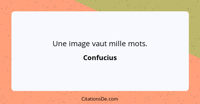 Une image vaut mille mots.... - Confucius