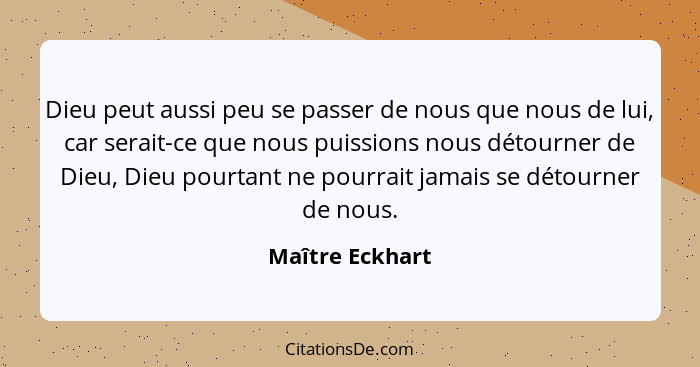 Maitre Eckhart Dieu Peut Aussi Peu Se Passer De Nous Que N