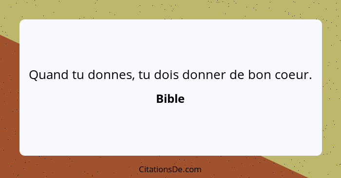 Bible Quand Tu Donnes Tu Dois Donner De Bon Coeur