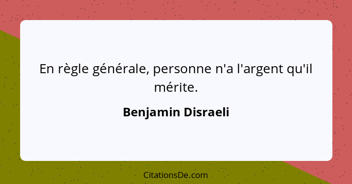 Benjamin Disraeli En Regle Generale Personne N A L Argent