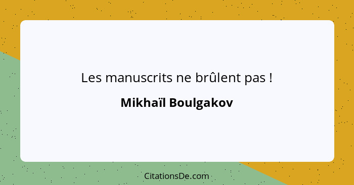Les manuscrits ne brûlent pas !... - Mikhaïl Boulgakov