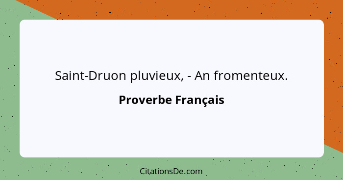 Saint-Druon pluvieux, - An fromenteux.... - Proverbe Français