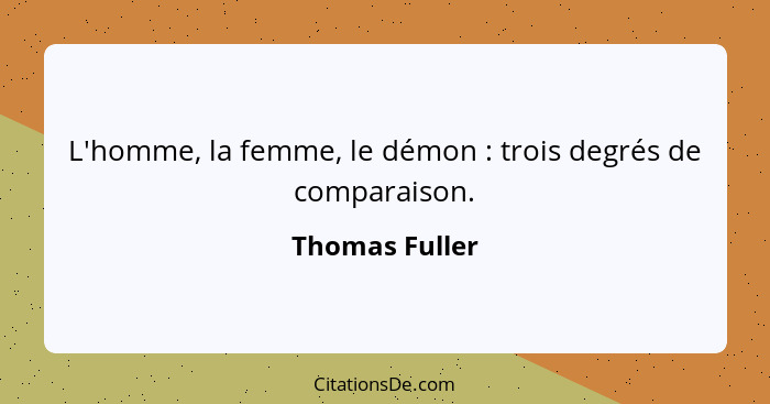 L'homme, la femme, le démon : trois degrés de comparaison.... - Thomas Fuller
