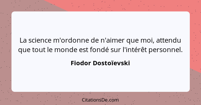 Fiodor Dostoievski La Science M Ordonne De N Aimer Que Moi