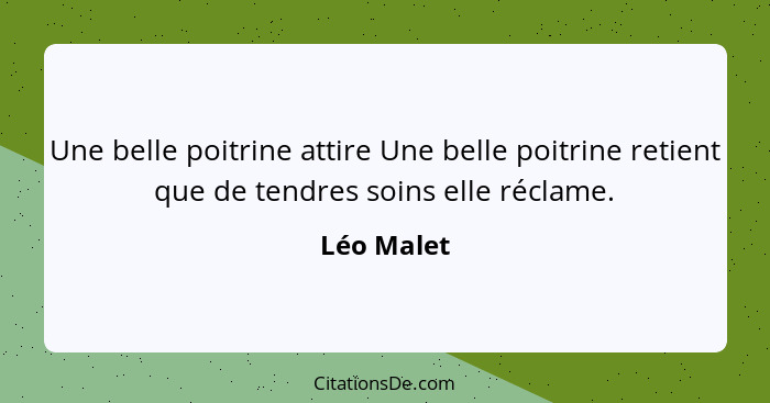 Une belle poitrine attire Une belle poitrine retient que de tendres soins elle réclame.... - Léo Malet