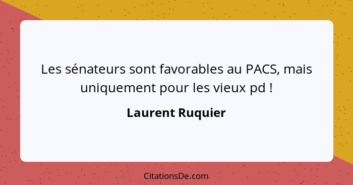 Les sénateurs sont favorables au PACS, mais uniquement pour les vieux pd !... - Laurent Ruquier