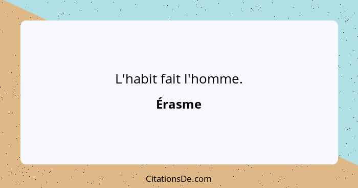 L'habit fait l'homme.... - Érasme