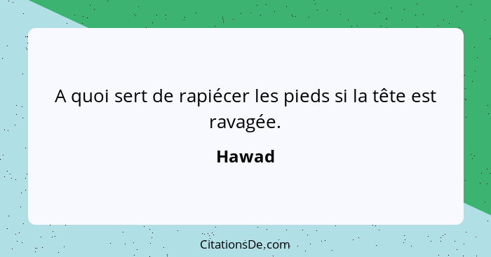 A quoi sert de rapiécer les pieds si la tête est ravagée.... - Hawad