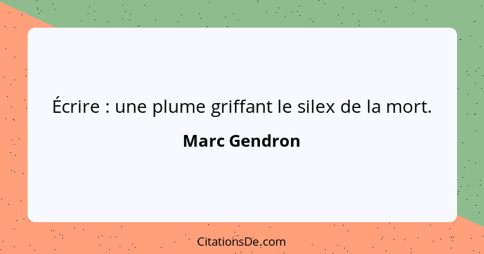 Marc Gendron Ecrire Une Plume Griffant Le Silex De