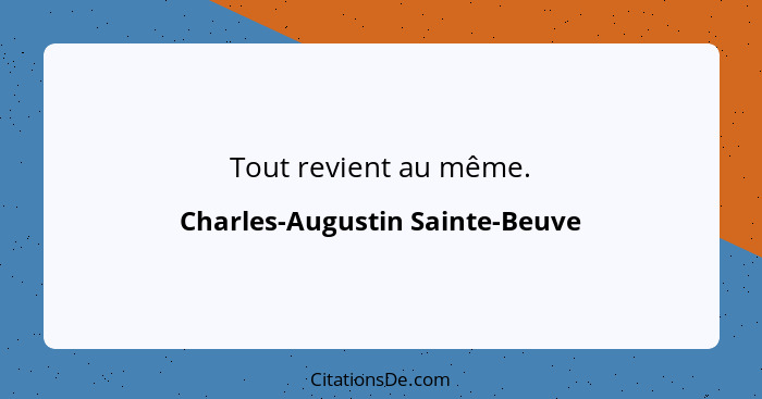 Tout revient au même.... - Charles-Augustin Sainte-Beuve