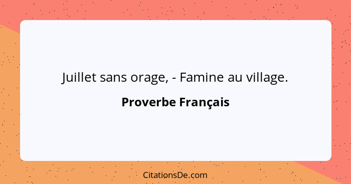 Juillet sans orage, - Famine au village.... - Proverbe Français