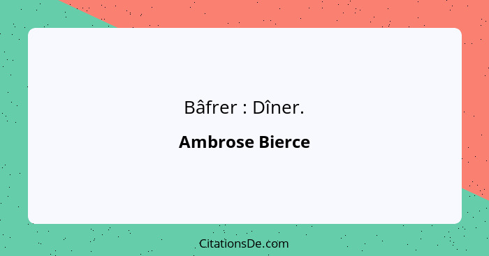 Bâfrer : Dîner.... - Ambrose Bierce