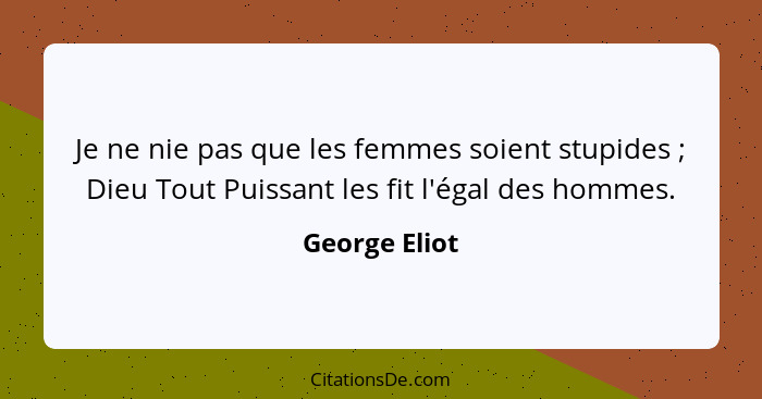 George Eliot Je Ne Nie Pas Que Les Femmes Soient Stupides