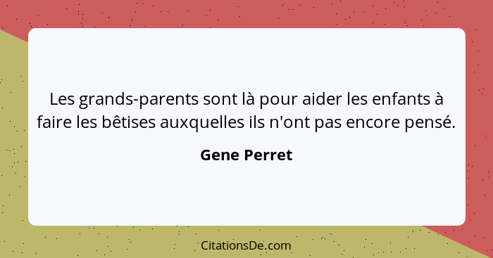 Gene Perret Les Grands Parents Sont La Pour Aider Les Enfa