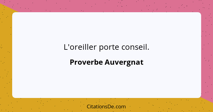 L'oreiller porte conseil.... - Proverbe Auvergnat