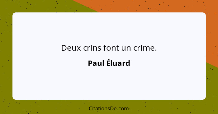 Deux crins font un crime.... - Paul Éluard