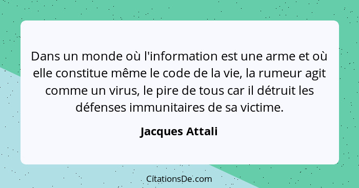 Dans un monde où l'information est une arme et où elle constitue même le code de la vie, la rumeur agit comme un virus, le pire de to... - Jacques Attali