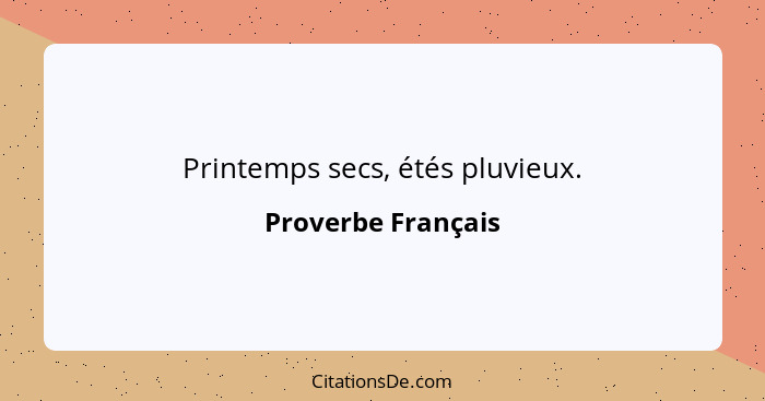 Printemps secs, étés pluvieux.... - Proverbe Français