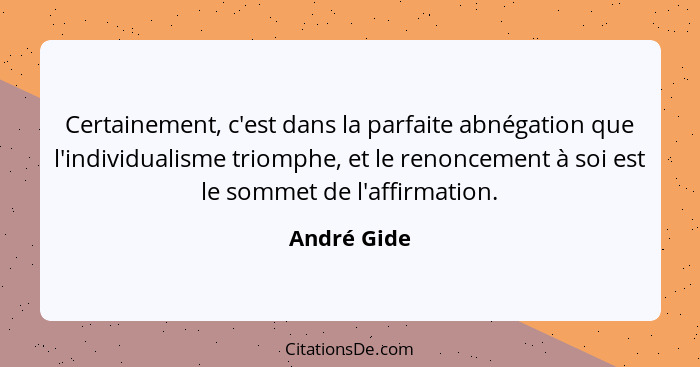 Andre Gide Certainement C Est Dans La Parfaite Abnegation