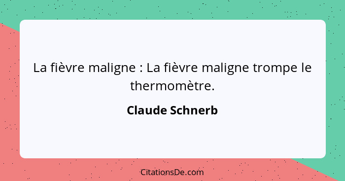 La fièvre maligne : La fièvre maligne trompe le thermomètre.... - Claude Schnerb