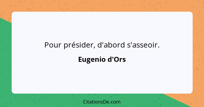 Pour présider, d'abord s'asseoir.... - Eugenio d'Ors