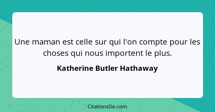 Katherine Butler Hathaway Une Maman Est Celle Sur Qui L On