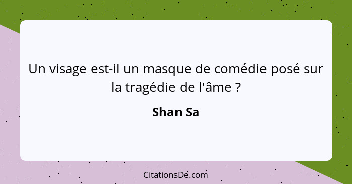 Un visage est-il un masque de comédie posé sur la tragédie de l'âme ?... - Shan Sa