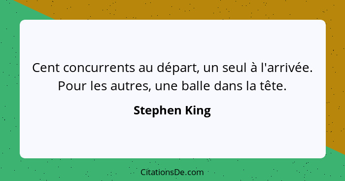 Cent concurrents au départ, un seul à l'arrivée. Pour les autres, une balle dans la tête.... - Stephen King