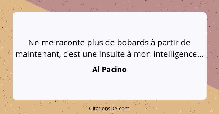 Al Pacino Ne Me Raconte Plus De Bobards A Partir De Mainte