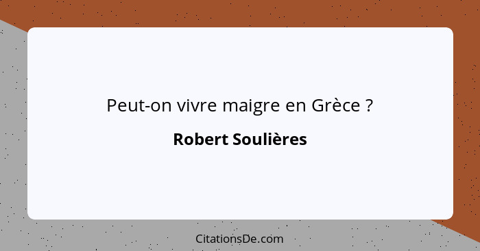 Peut-on vivre maigre en Grèce ?... - Robert Soulières