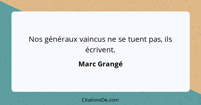 Nos généraux vaincus ne se tuent pas, ils écrivent.... - Marc Grangé