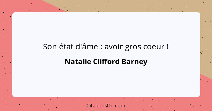 Son état d'âme : avoir gros coeur !... - Natalie Clifford Barney