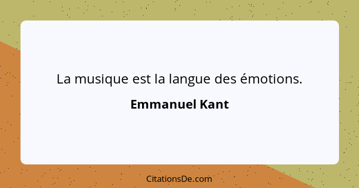 La musique est la langue des émotions.... - Emmanuel Kant