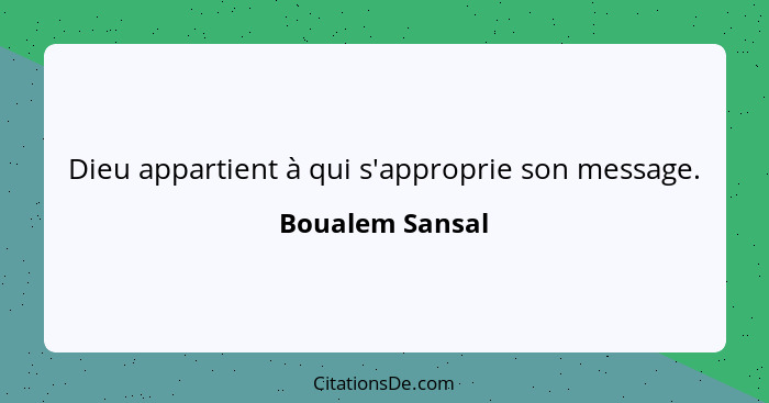 Dieu appartient à qui s'approprie son message.... - Boualem Sansal