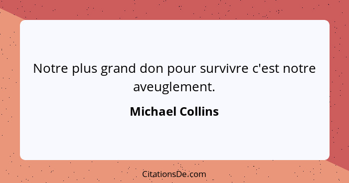 Michael Collins Notre Plus Grand Don Pour Survivre C Est N