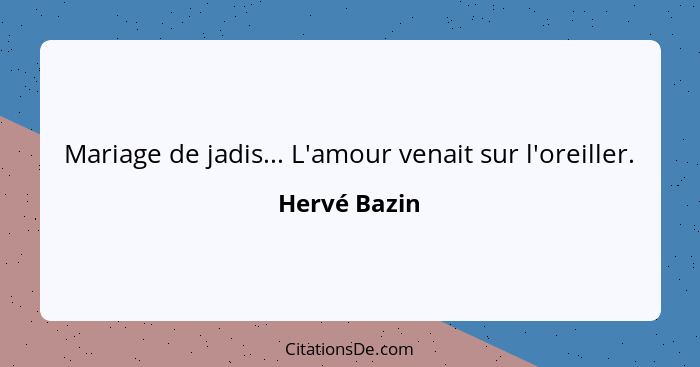 Mariage de jadis... L'amour venait sur l'oreiller.... - Hervé Bazin