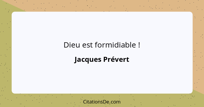 Dieu est formidiable !... - Jacques Prévert