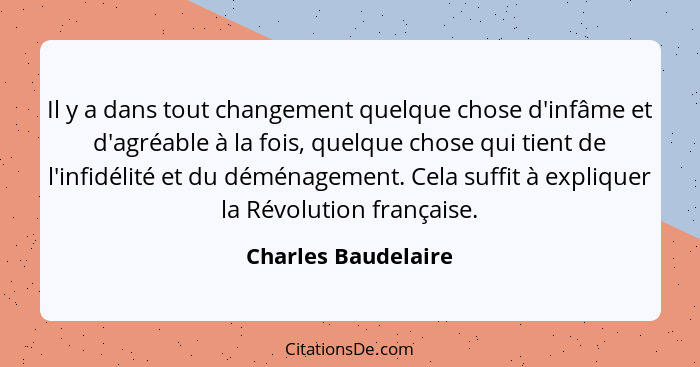 Charles Baudelaire Il Y A Dans Tout Changement Quelque Cho