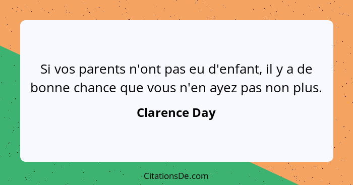 Clarence Day Si Vos Parents N Ont Pas Eu D Enfant Il Y A
