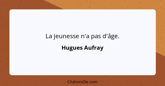 La jeunesse n'a pas d'âge.... - Hugues Aufray